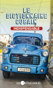 Le dictionnaire cubain, INDISPENSABLE